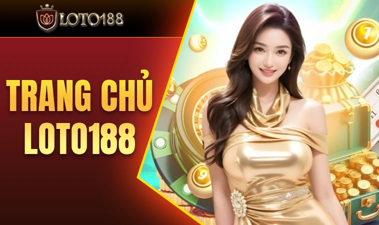 Loto188 - Trang Chủ Loto 188 - Nhà Cái Cá Cược Trực Tuyến Số 1 Việt Nam