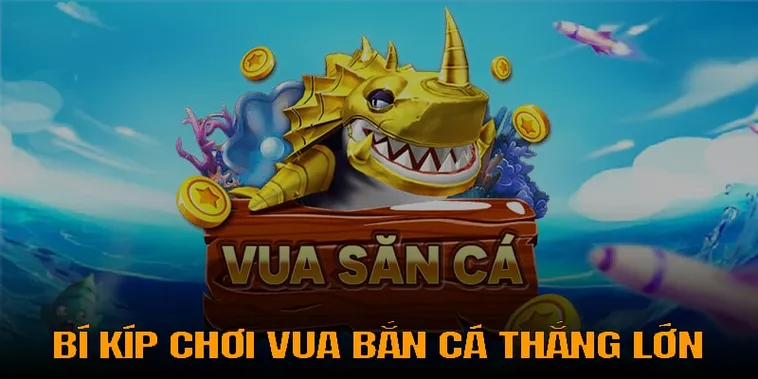 Hướng Dẫn Cách Chơi Vua Bắn Cá Tại Loto188 Hiệu Quả Nhất Năm 2025